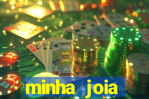 minha joia significado minha joia giria